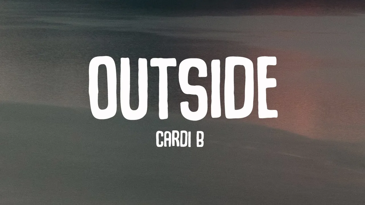 Cardi B - Outside (Lyrics) Cardi B - Outside (Lyrics)