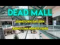 DEAD MALL - JOHNSTOWN GALLERIA