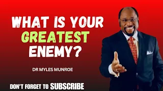 "Your biggest enemy is your uncontrollable mind" |Dr Myles Munroe Best motivational speech|