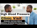 High Blood Pressure Tansyon Wo English to Haitian Creole Roleplay for Interpreters