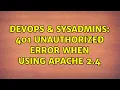 DevOps SysAdmins 401 Unauthorized error when using Apache 2 4 2 Solutions