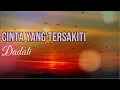 Download Lagu Cinta Yang Tersakiti - Dadali || LIRIK LAGU