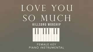 Download LOVE YOU SO MUCH⎜Hillsong Worship (Female Key) Piano Instrumental Cover by GershonRebong with lyrics MP3