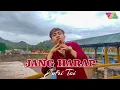 Download Lagu Jang Harap - Jufri Toi (Official Music Video) Music Terbaru