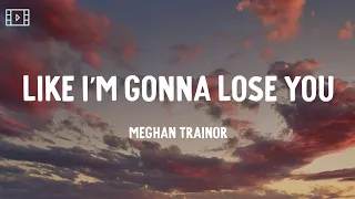 meghan trainor like im gonna lose you lyric video 