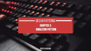Design Patterns Explained - Chapter 3 The Singleton Pattern in Golang