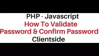 client side javascript password and confirm password form validation php