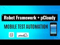 Mobile automation testing using Robotframework pCloudy Integrate pCloudy with Robotframework
