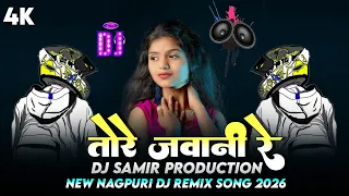 tore jawani new nagpuri dj song 2026 new nagpuri video song 2026 nagpuri dj song 2026