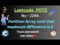 Leetcode 2294 Partition Array such that maximum difference is K Sorting POTD