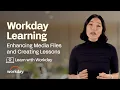 How to Enhance Media Files and Create Lessons Workday Learning