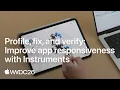 WWDC26 Profile fix and verify Improve app responsiveness with Instruments Apple