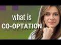 Co-optation meaning of Co-optation