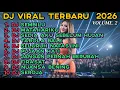 Lagu TOP 10 DJ VIRAL 2026 VOL.2 🔥 DJ SLOW PALING NAGIH \u0026 BIKIN BAPER