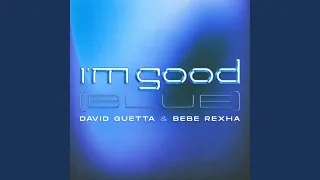 I M Good Blue  I M Good Blue