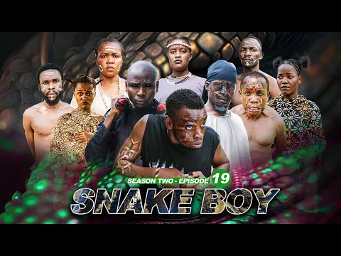 Download MP3 SNAKE BOY | ep 19 | SEASON TWO