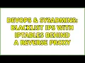 DevOps SysAdmins Blacklist IPs with iptables behind a Reverse Proxy 2 Solutions