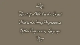 How To Find Which is the Longest Word in the String Programme in Python Language - MDP Versatile