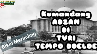 Download SUARA ADZAN DI TVRI TEMPO DOELOE || Mengharukan Bikin Merinding MP3