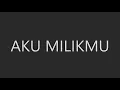 Download Lagu Dewa 19 - Aku Milikmu // Lirik HQ