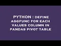PYTHON define aggfunc for each values column in pandas pivot table