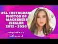 Mackenzie Ziegler Instagram Photo Collection 2012 2020
