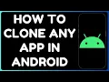 How to Clone Any App on Android Duplicate Apps Easily