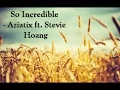 Download Lagu So Incredible - AZIATIX ft. Stevie Hoang [Lyrics]
