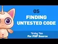 05 Finding untested code Writing tests for PHP source