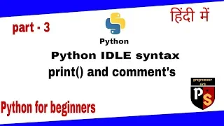 Python Tutorial for Beginners in Hindi - 3 Python IDLE syntax print comments