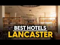 Best Hotels In Lancaster Usa - Top 5 Picks For Any Budget