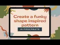 Create a Funky Abstract Pattern in Procreate using a Half-drop repeat