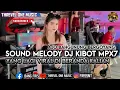 Download Lagu SOUND MELODY KIBOT MPX7 TERBARU 2024 YANG LAGI VIRAL DI BERANDA KALIAN FULL BASS