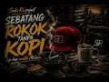 SEBATANG ROKOK TANPA KOPI - HIP-HOP REALITA KEHIDUPAN (Suki Ra project) 🎧 USE HEADSET 