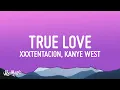 Download Lagu Kanye West, XXXTENTACION - True Loves