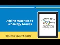 Adding Materials to Schoology Groups for Teachers
