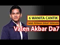 Lagu 6 WANITA CANTIK YANG PERNAH DEKAT DENGAN VALEN DA7 