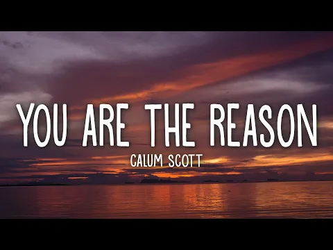 Download MP3 Calum Scott - You Are The Reason (Lyrics)