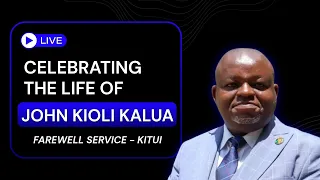 🔴 LIVE: REMEMBERING JOHN KIOLI KALUA | Family, Friends Gather for Farewell Service in Kitui