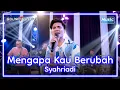 Download Lagu MENGAPA KAU BERUBAH - SYAHRIADI (Official Music Live) Tak ada angin, tak ada hujan MP3