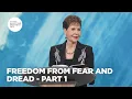 Freedom from Fear and Dread - Pt 1 Enjoying Everyday Life Joyce Meyer