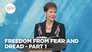 Freedom from Fear and Dread - Pt 1 Enjoying Everyday Life Joyce Meyer