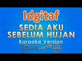Lagu Idgitaf - Sedia Aku Sebelum Hujan (Karaoke) | GMusic