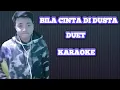 Download Lagu BILA CINTA DI DUSTA KARAOKE DUET