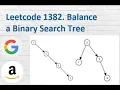 Leetcode 1382 Balance a Binary Search Tree