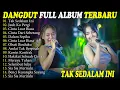 Lagu TAK SEDALAM INI DANGDUT FULL ALBUM TERBARU DANGDUT KOPLO TERBARU! KITA ADA