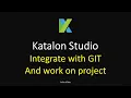 Katalon Studio 22 - Integrate with GIT and work on project