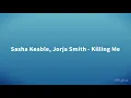 Sasha Keable, Jorja Smith - Killing Me (Lyrics)