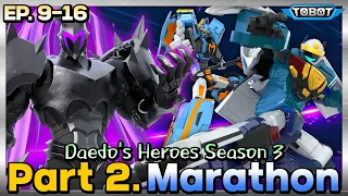 TOBOT Daedo's Heroes Season 3. Part 2 Marathon | EP.9-EP.16 Compilation