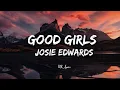 Download Lagu Good Girls - Josie Edwards (Lyrics)